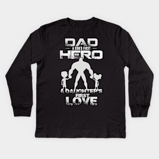 Dad   a son's first hero, a daughter's first love Kids Long Sleeve T-Shirt